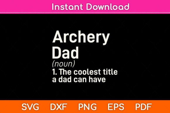Archery Dad Definition Funny Svg File Graphics and Crafts Review