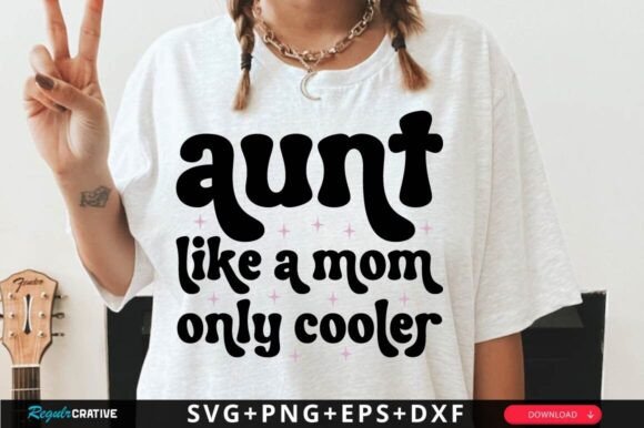 Aunt Like a Mom Only Cooler SVG Design Graphics and T-Shirt Designs