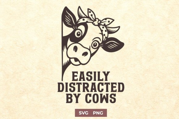 Easily Distracted by Cows Funny SVG PNG Graphics and Crafts