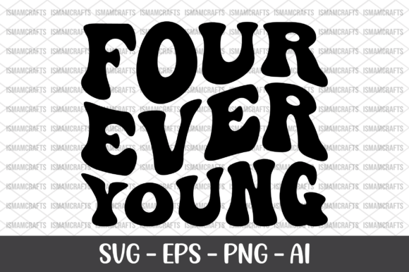 Four Ever Young Retro SVG Graphics for T-Shirt Designs
