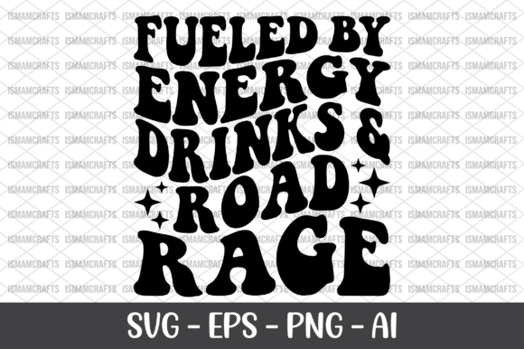 Fueled by Energy Drinks Road Rage SVG Graphics and T-Shirt Designs