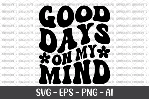 Good Days on My Mind Retro SVG Graphics and T-Shirt Designs Review
