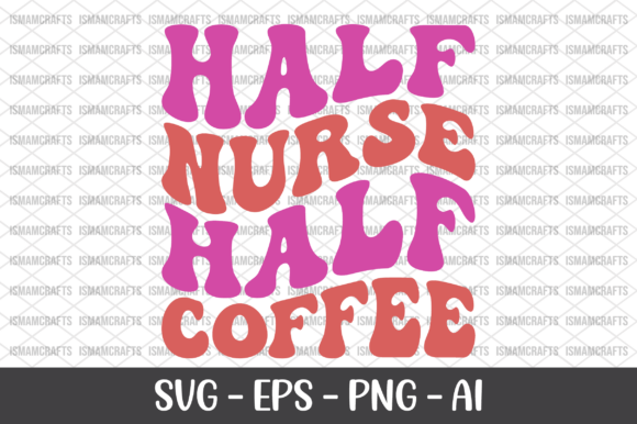 Half Nurse Half Coffee Retro SVG Graphics and T-Shirt Designs Review