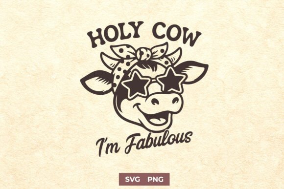 Holy Cow I’m Fabulous Funny SVG PNG Art Graphics and Crafts Review