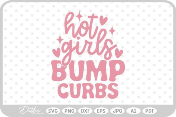 Hot Girls Bump Curbs Funny SVG PNG DXF Graphics and Crafts Review