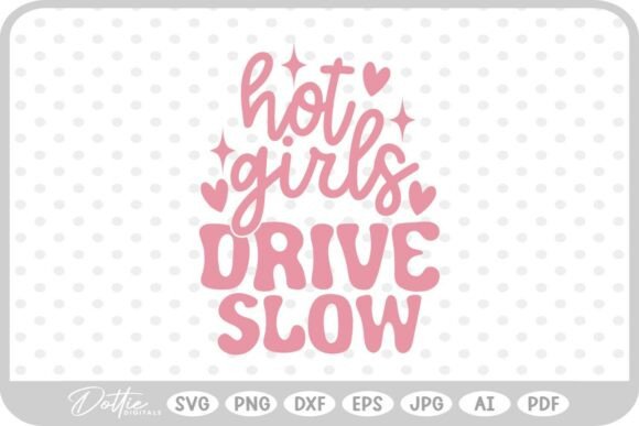 Hot Girls Drive Slow Funny SVG PNG DXF