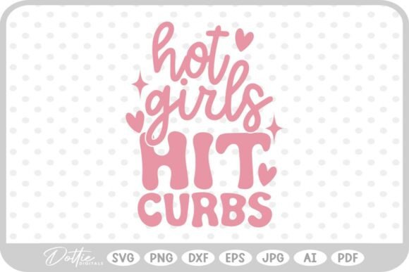 Hot Girls Hit Curbs Funny SVG PNG DXF Graphics and Crafts