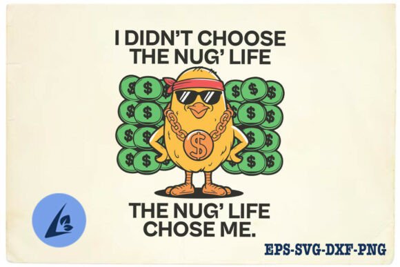 I Didn t Choose the Nug s Life Funny SVG Graphics and Crafts