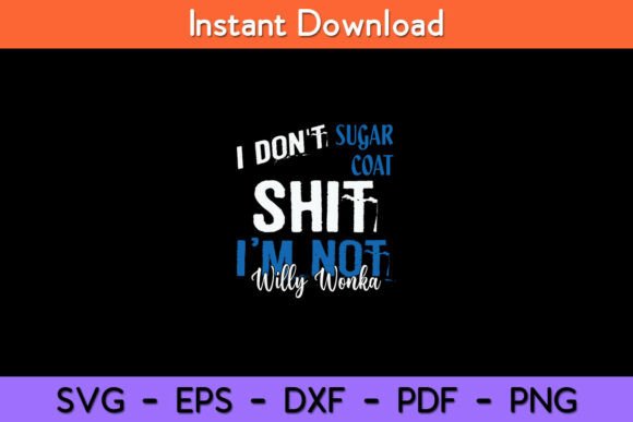 I Don t Sugar Coat Funny Svg Design Graphics and Crafts
