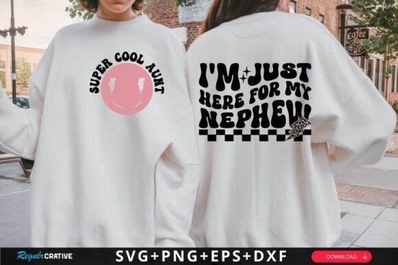 I M Just Here for My Nephew SVG Design Graphics and T-Shirt Designs