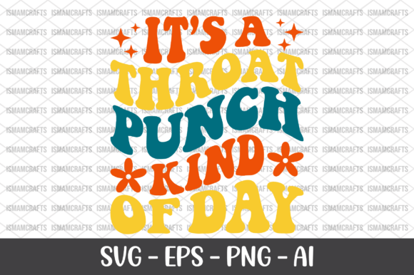 It s a Throat Punch Kind of Day SVG Graphics and T-Shirt Designs
