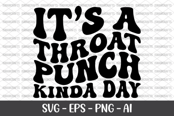 It s a Throat Punch Kinda Day Retro SVG Graphics and T-Shirt Designs