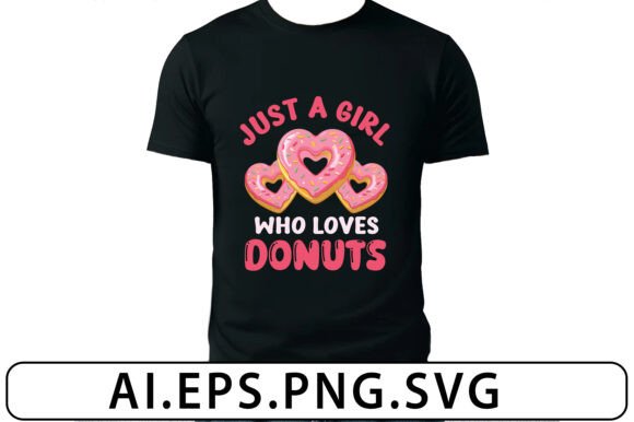 Just a Girl Who Loves Donut Funny Shirt Graphics and T-Shirt Designs