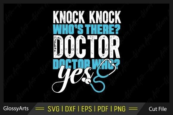 Knock Knock Who s There Doctor Funny Svg Graphics and Crafts Review
