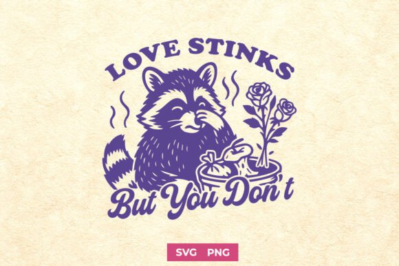 Love Stinks but You Don’t Funny SVG PNG Graphics and Crafts