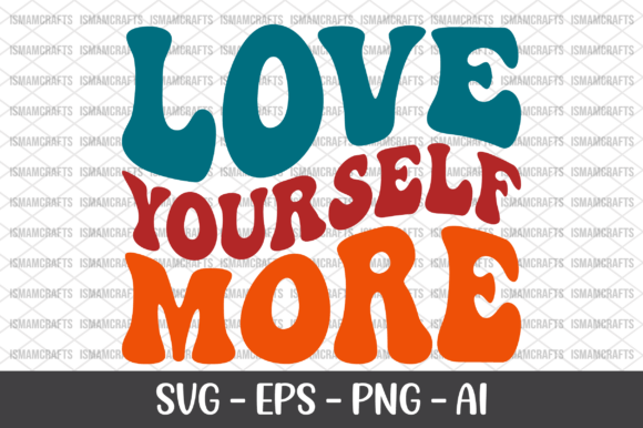 Love Yourself More Retro SVG Graphics and T-Shirt Designs Review