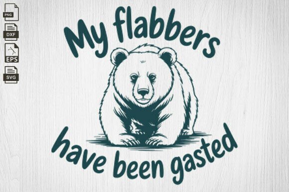 My Flabbers Have Been Gasted, Funny Svg Graphics and Crafts