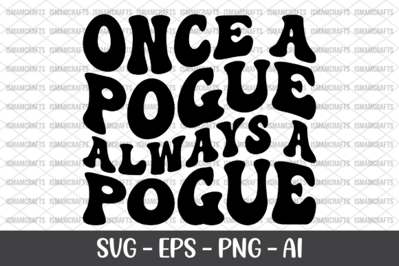 Once a Pogue Always a Pogue Retro SVG Graphics and T-Shirt Designs