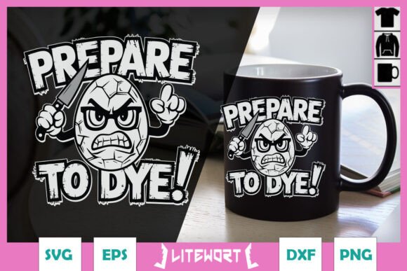 Prepare to Dye Easter Eggs Funny SVG Graphics and Crafts