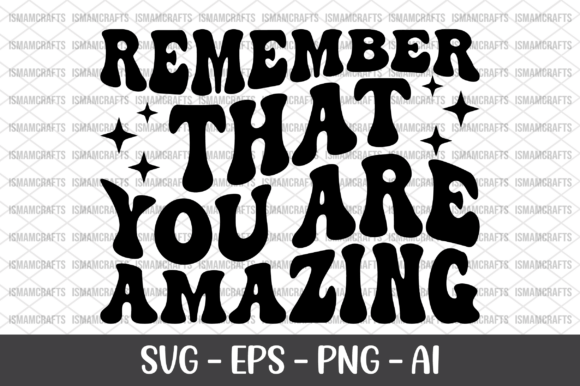 Remember That You Are Amazing Retro SVG Graphics and T-Shirt Designs