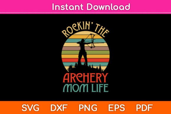 Rockin the Archery Mom Life Funny Svg Graphics and Crafts