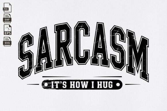 Sarcasm It S How Hug SVG, Funny Svg Review
