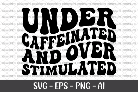 Under Caffeinated Retro SVG Graphics for T-Shirt Designs